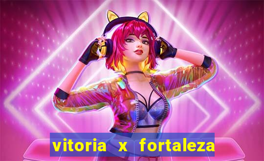 vitoria x fortaleza onde assistir
